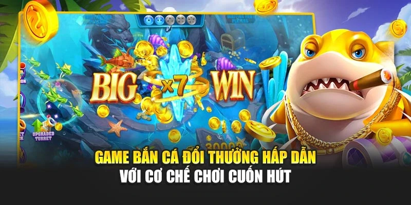 Game Bắn Cá Đổi Thưởng Hấp Dẫn Với Cơ Chế Chơi Cuốn Hút 4 Game Bắn Cá Đổi Thưởng Hấp Dẫn Với Cơ Chế Chơi Cuốn Hút