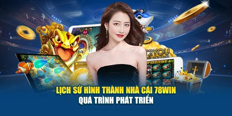 Lịch Sử Hình Thành Nhà Cái 78Win - Quá Trình Phát Triển 4 Lịch Sử Hình Thành Nhà Cái 78Win - Quá Trình Phát Triển