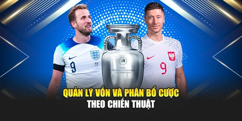 Mẹo Cá Cược Bóng Đá Thắng Lớn Tỷ Lệ Chiến Thắng 100% 5 Quản lý vốn và phân bổ cược theo chiến thuật