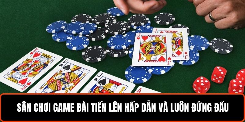 Game Bài Tiến Lên - Bí Quyết Hấp Dẫn Chinh Phục Mỗi Ván 5 Sân chơi game bài tiến lên hấp dẫn và luôn đứng đầu